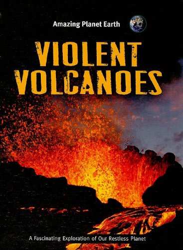 Violent Volcanoes (Amazing Planet Earth)