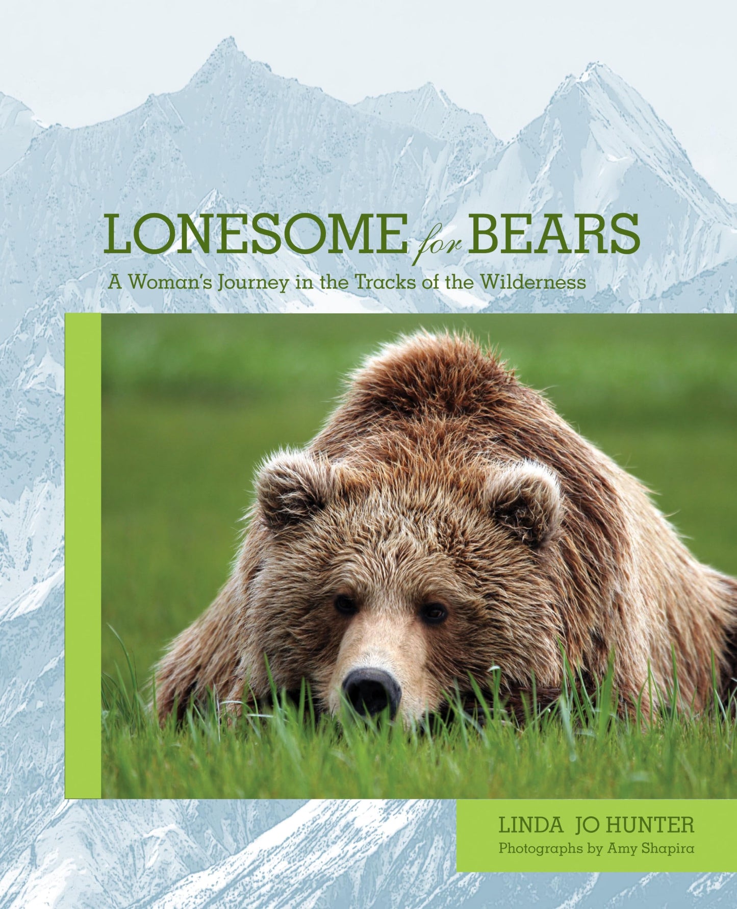 Lonesome for Bears: A Woman's Journey In The Tracks Of The Wilderness