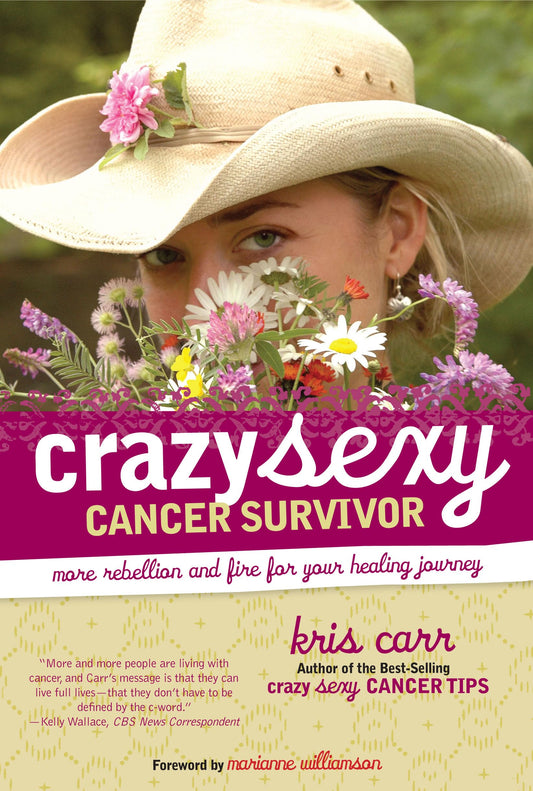 Crazy Sexy Cancer Survivor: More Rebellion and Fire for Your Healing Journey - 8333