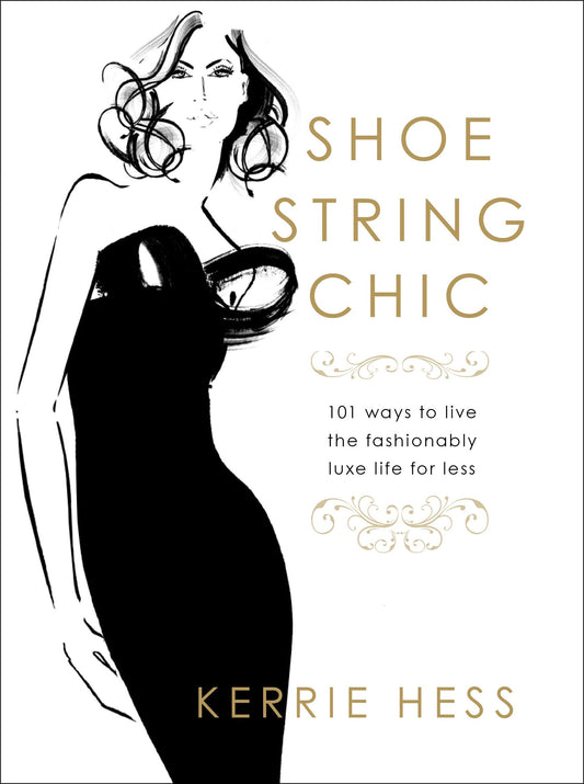 Shoestring Chic: 101 Ways To Live The Fashionably Luxe Life For Less - 2818