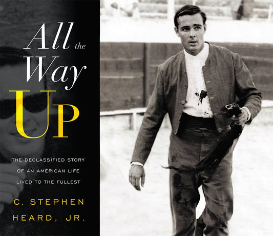 All The Way Up: The Declassified Story Of An American Life Lived To The Fullest - 943