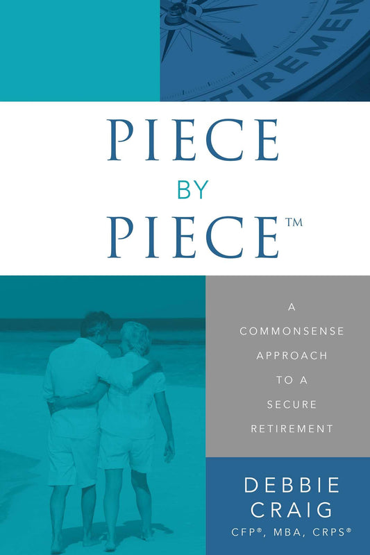 Piece By Piece™: A Commonsense Approach To A Secure Retirement