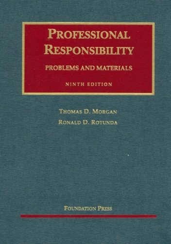 Professional Responsibility: Problems And Materials (University Casebook Series)