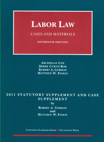Labor Law, Cases and Materials 2011 Statutory and Case Supplement
