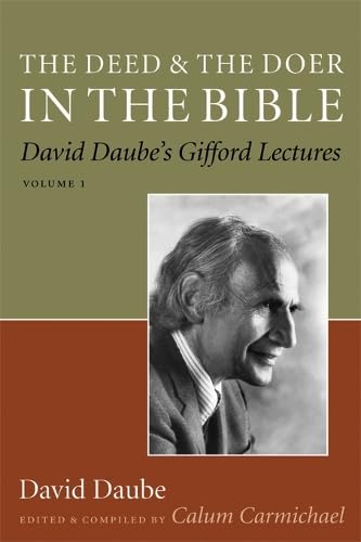 The Deed and the Doer in the Bible: David Daube's Gifford Lectures, Volume 1 (Volume 1)