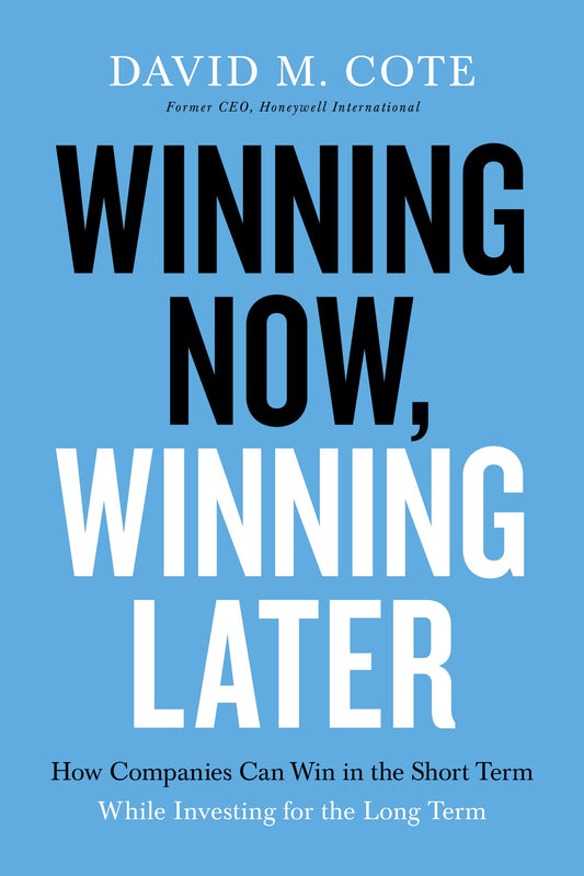 Winning Now, Winning Later: How Companies Can Succeed in the Short Term While Investing for the Long Term - 2317