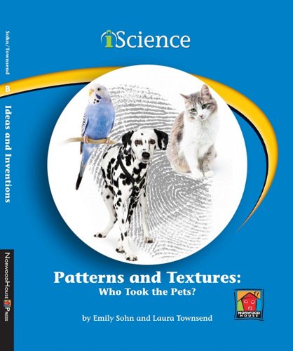 Patterns and Textures: Who Took the Pets? (IScience Readers, Level B)