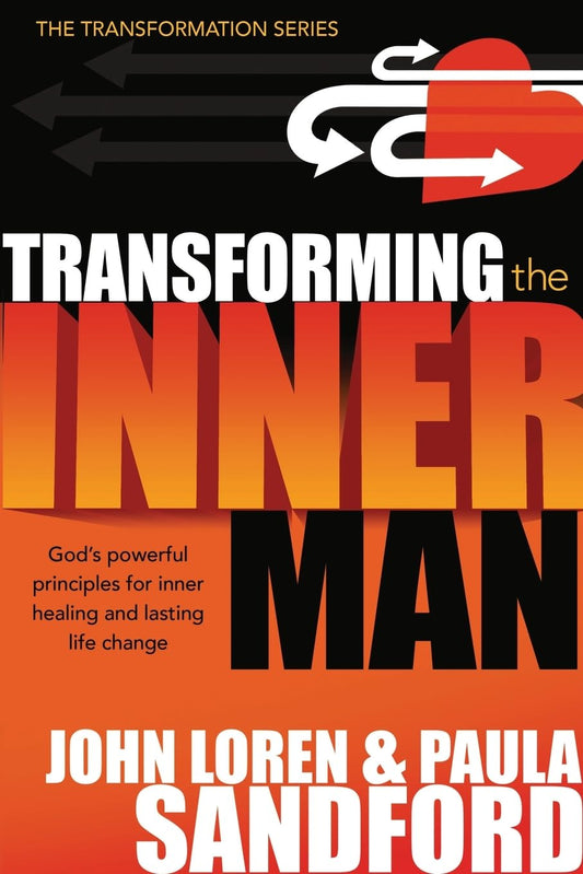 Transforming The Inner Man: God's Powerful Principles for Inner Healing and Lasting Life Change (Transformation)