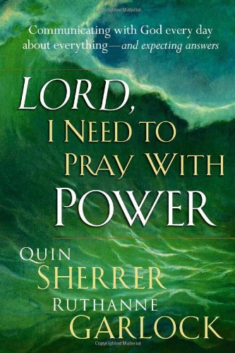 Lord I Need To Pray With Power: Communicating with God Every Day about Everything - and Expecting Answers - 6390