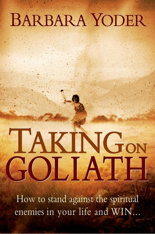 Taking on Goliath: How to Stand Against the Spiritual Enemies in Your Life and Win... - 8834