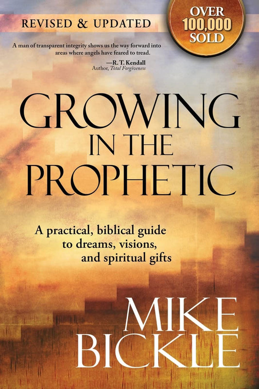 Growing In The Prophetic: A practical biblical guide to dreams, visions, and spiritual gifts - 5100