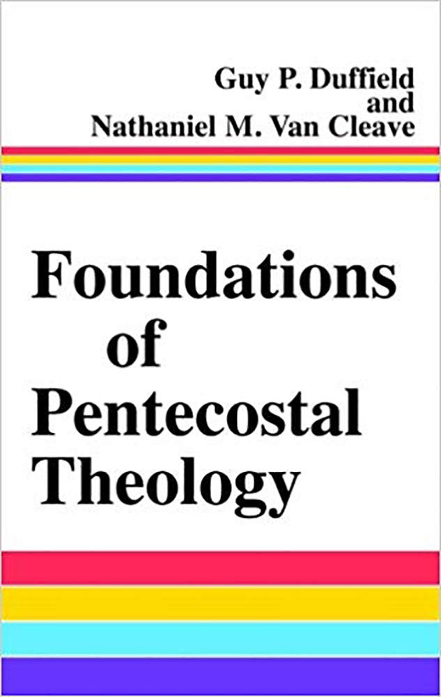 Foundations of Pentecostal Theology
