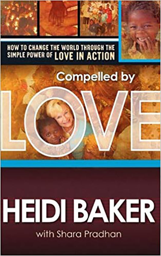 Compelled by Love: How to change the world through the simple power of love in action - 5943