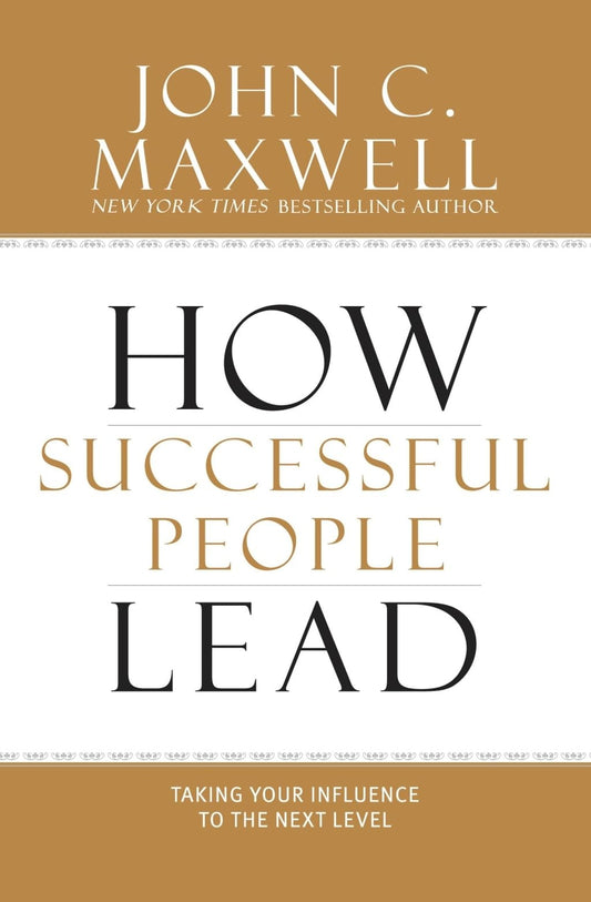 How Successful People Lead: Taking Your Influence to the Next Level - 6588