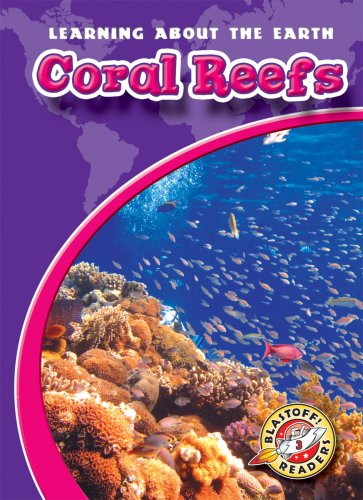 Coral Reefs (Blastoff! Readers: Learning About the Earth) (Blastoff Readers. Level 3) - 4565