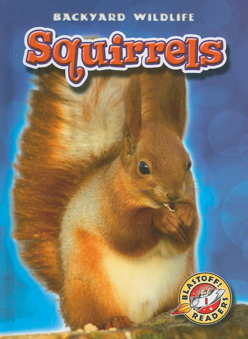 Squirrels (Blastoff! Readers: Backyard Wildlife) (Blastoff Readers. Level 1)