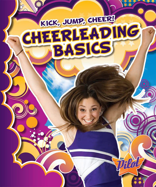 Cheerleading Basics (Kick, Jump, Cheer!)