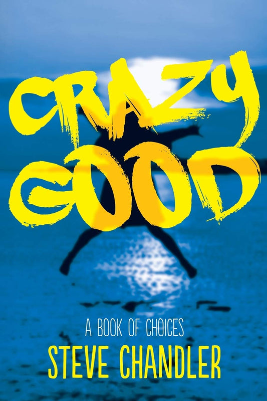 Crazy Good: A Book of CHOICES - 7944