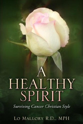 A Healthy Spirit Surviving Cancer Christian Style