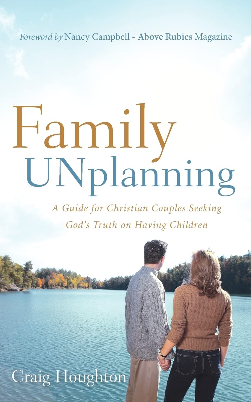 Family Unplanning: A Guide for Christian Couples Seeking God's Truth on Having Children