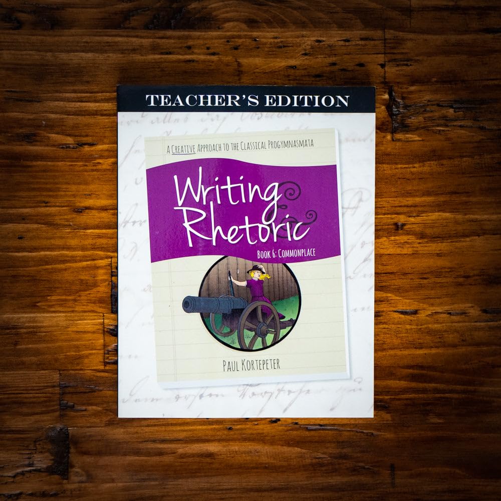 Writing & Rhetoric Book 6: Commonplace, Teacher's Edition