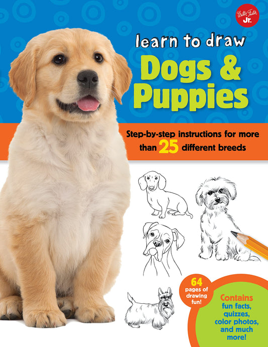 Learn to Draw Dogs & Puppies: Step-by-step instructions for more than 25 different breeds - 6345
