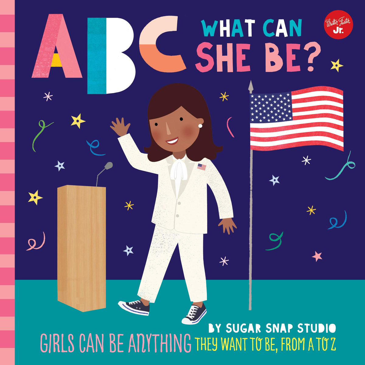 ABC for Me: ABC What Can She Be?: Girls can be anything they want to be, from A to Z (Volume 5)