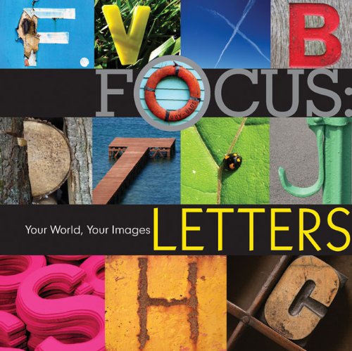 Focus--Letters: Your World, Your Images