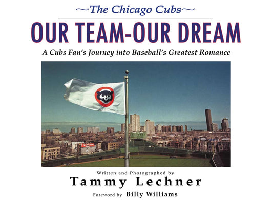 Our Team―Our Dream: A Cubs Fan's Journey into Baseball's Greatest Romance