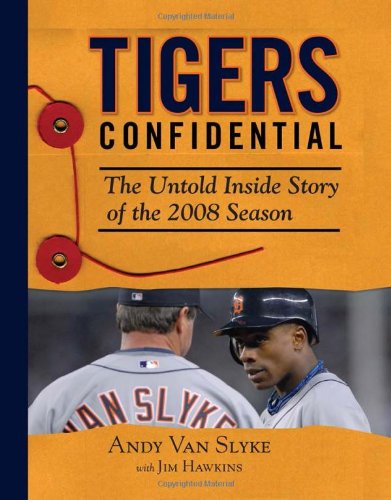 Tigers Confidential: The Untold Inside Story of the 2008 Season