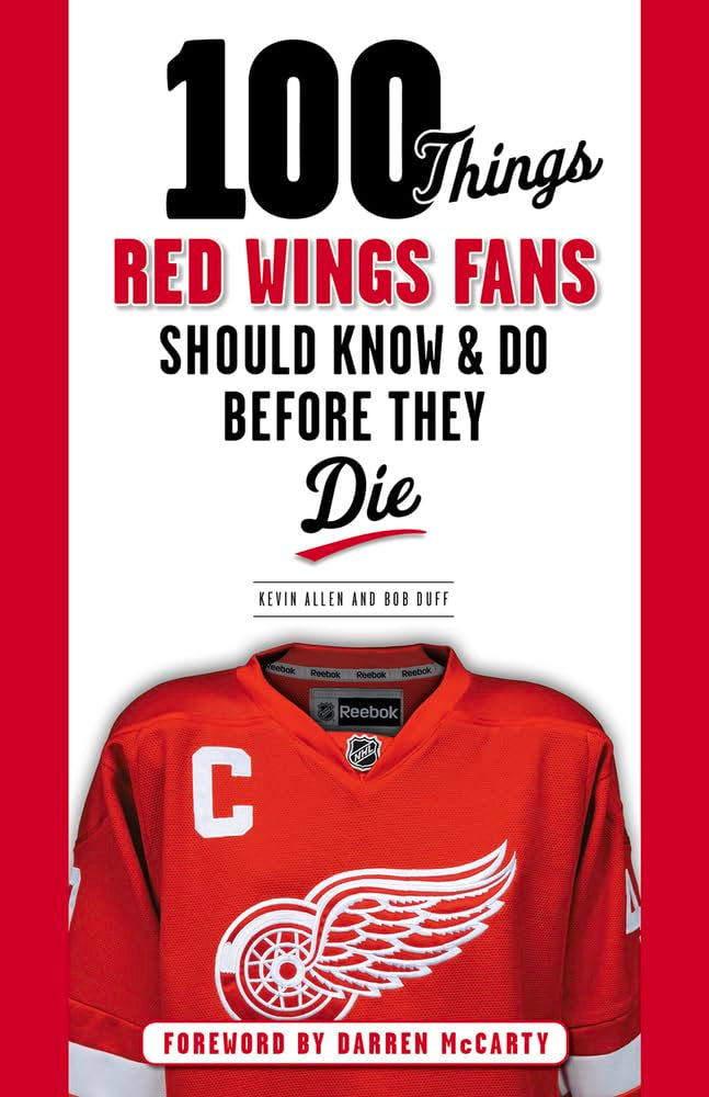 100 Things Red Wings Fans Should Know & Do Before They Die (100 Things...Fans Should Know) - 7999