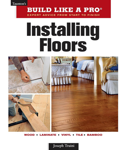 Installing Floors (Taunton's Build Like a Pro) - 3875