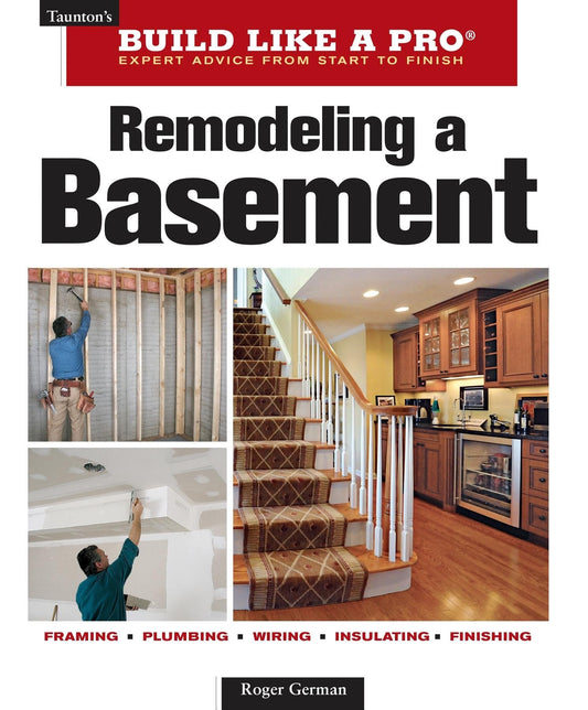 Remodeling a Basement: Revised Edition (Taunton's Build Like a Pro) - 4770