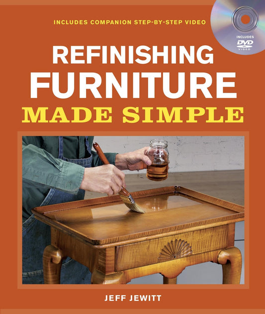 Refinishing Furniture Made Simple: Includes Companion Step-By-Step Video - 338