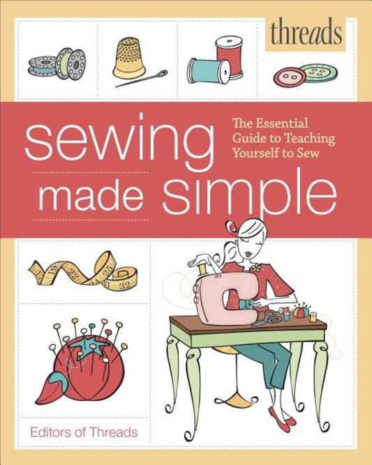 Threads Sewing Made Simple: The Essential Guide to Teaching Yourself to Sew - 1180