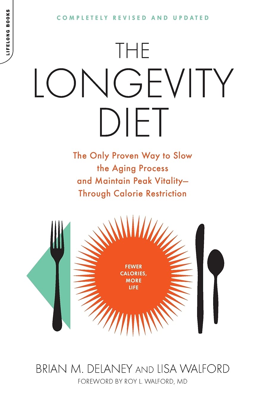 The Longevity Diet: The Only Proven Way to Slow the Aging Process and Maintain Peak Vitality Through Caloric Restriction