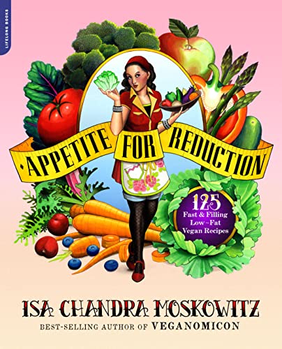 Appetite for Reduction: 125 Fast and Filling Low-Fat Vegan Recipes - 2978