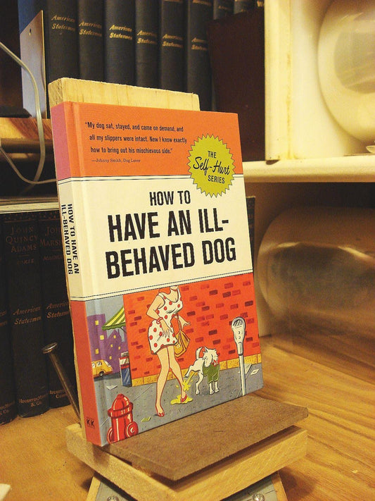 How to Have an Ill-Behaved Dog (Self-Hurt)