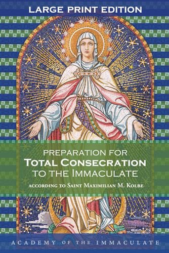 Preparation for Total Consecration to the Immaculate, Large Print Format: A 33-day preparation for Total Consecration to Our Lady - 5417