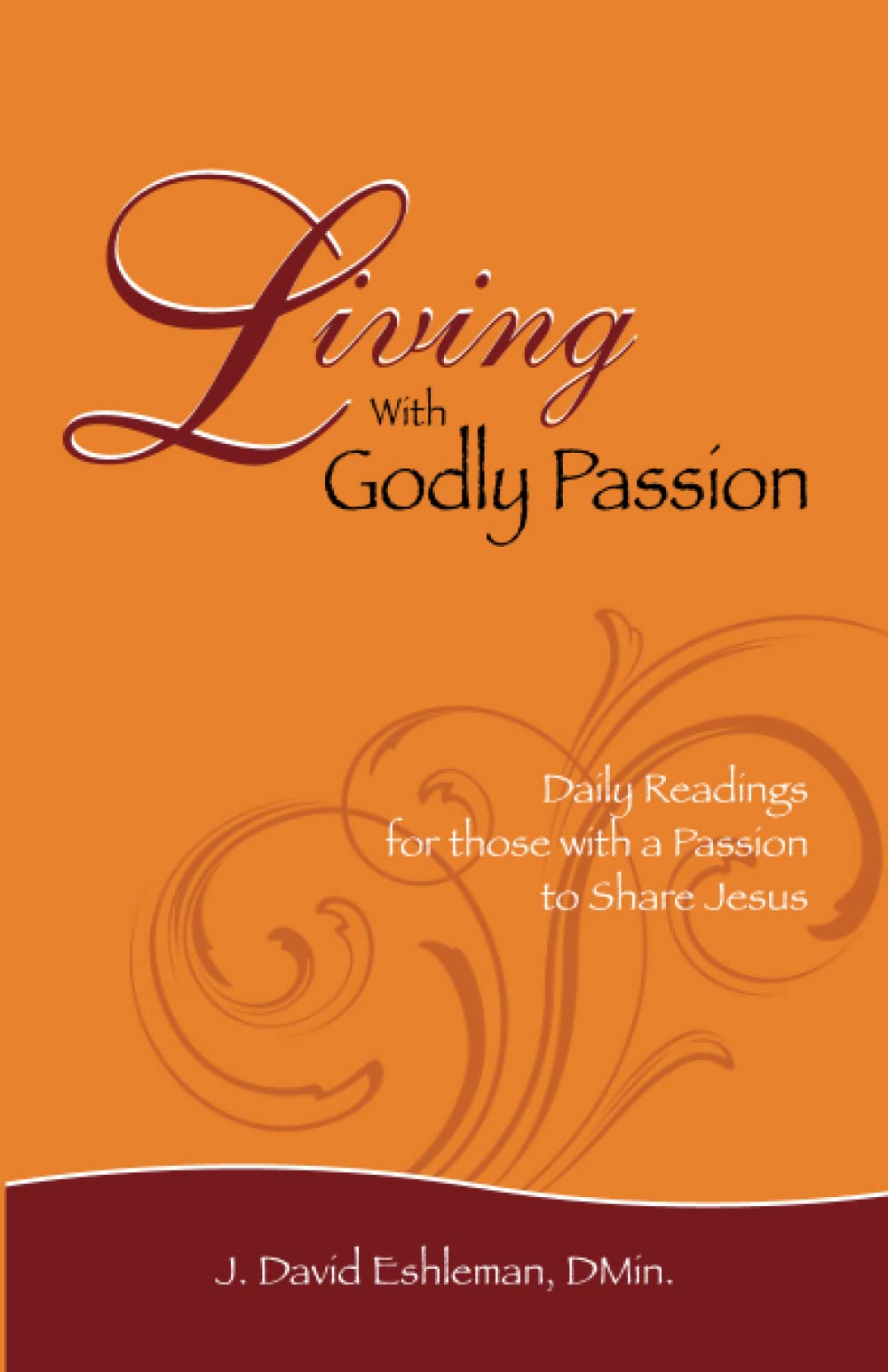 Living With Godly Passion: Daily Readings for Those with a Passion to Share Jesus