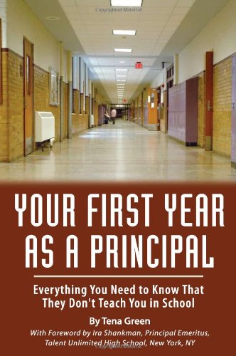 Your First Year As Principal: Everything You Need to Know That They Do Not Teach You in School