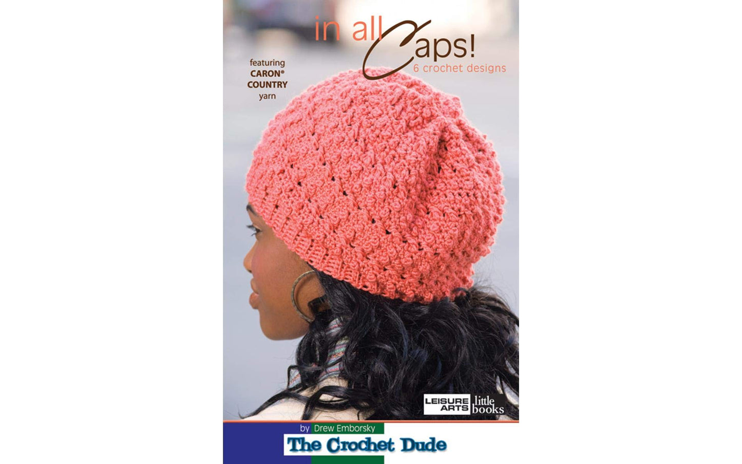 In All Caps!-6 Stylish Crocheted Headgear Designs from The Crochet Dude