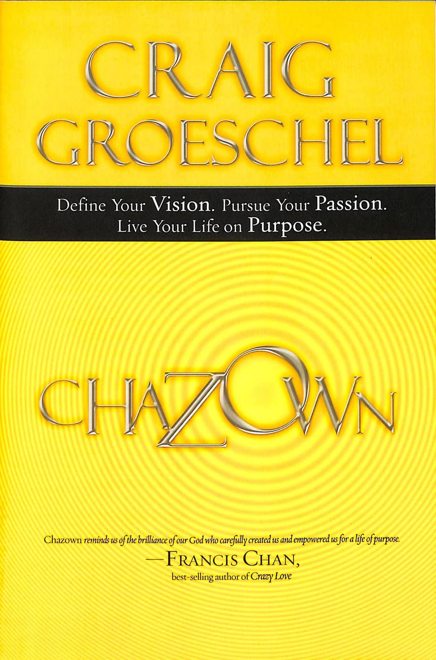 Chazown: Define Your Vision. Pursue Your Passion. Live Your Life on Purpose.