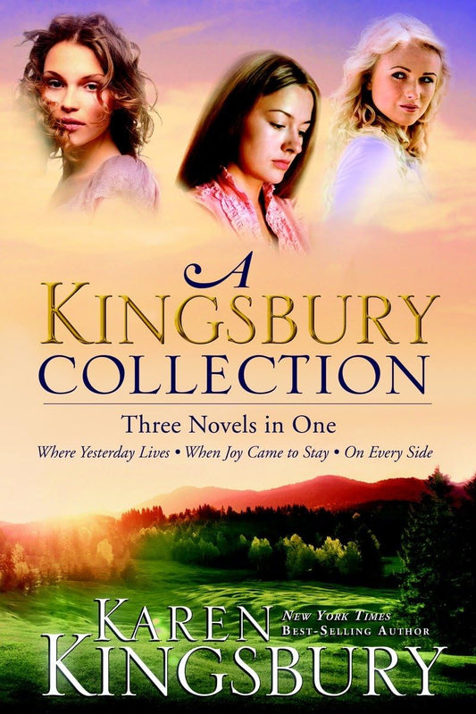 A Kingsbury Collection: Three Novels in One: Where Yesterday Lives, When Joy Came to Stay, On Every Side - 6258