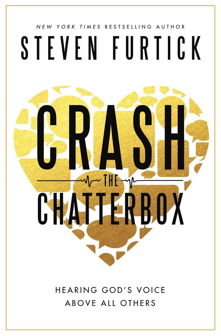 Crash the Chatterbox: Hearing God's Voice Above All Others