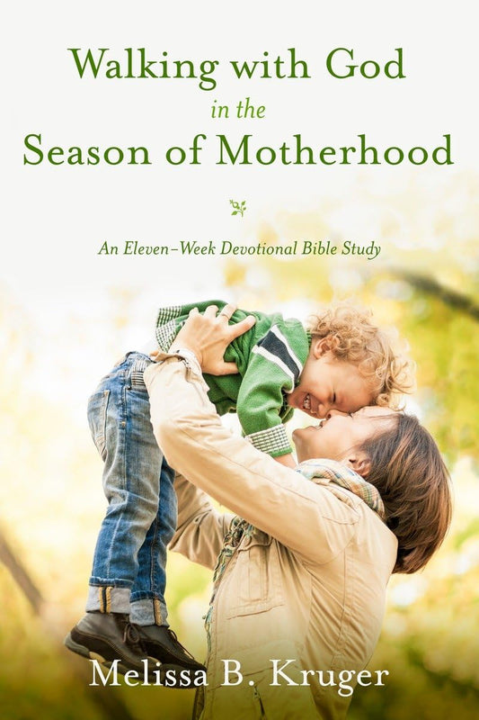 Walking with God in the Season of Motherhood: An Eleven-Week Devotional Bible Study - 8018