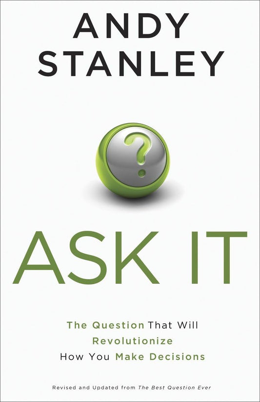 Ask It: The Question That Will Revolutionize How You Make Decisions - 6497