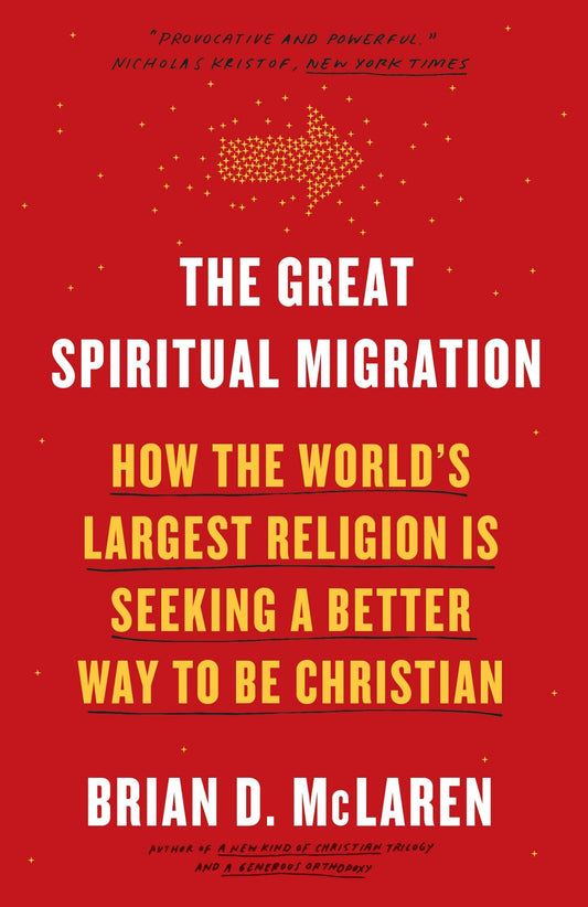 The Great Spiritual Migration: How the World's Largest Religion Is Seeking a Better Way to Be Christian - 908