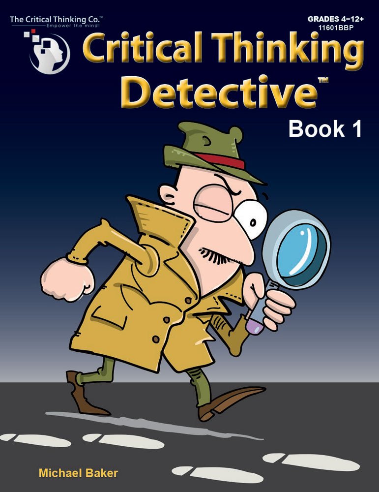 Critical Thinking Detective Book 1 Workbook - Fun Mystery Cases to Guide Decision-Making (Grades 4-12+)