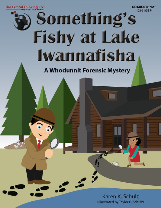 Something's Fishy at Lake Iwannafisha - A Whodunit Forensic Mystery Workbook (Grades 5-12+) - 491